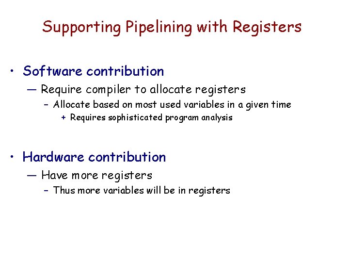 Supporting Pipelining with Registers • Software contribution — Require compiler to allocate registers –