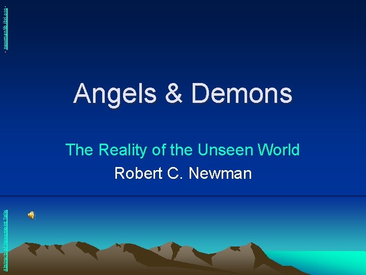 - newmanlib. ibri. org - Angels & Demons Abstracts of Powerpoint Talks The Reality