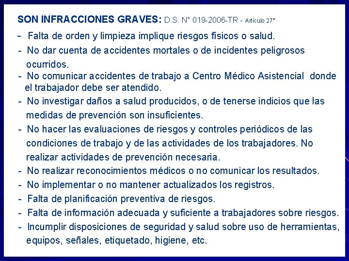 SON INFRACCIONES GRAVES: D. S. N° 019 -2006 -TR - Artículo 27° - Falta