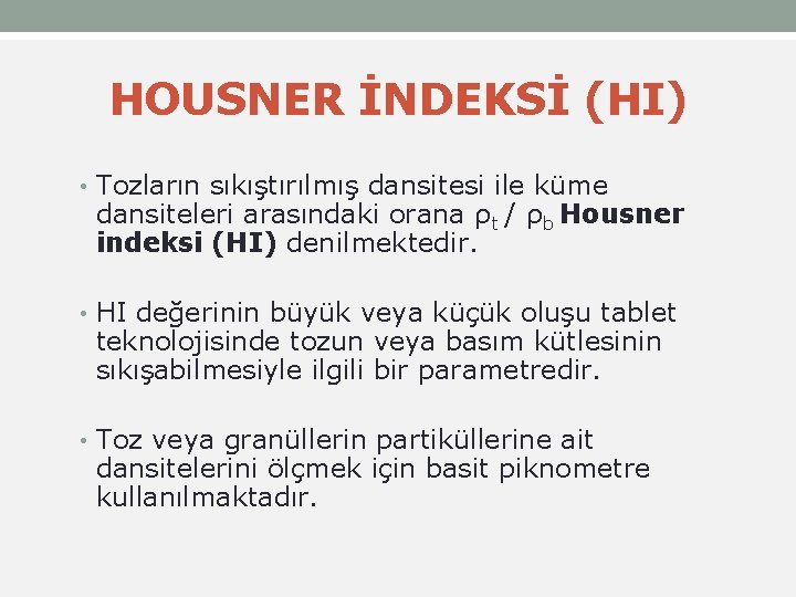 HOUSNER İNDEKSİ (HI) • Tozların sıkıştırılmış dansitesi ile küme dansiteleri arasındaki orana ρt /