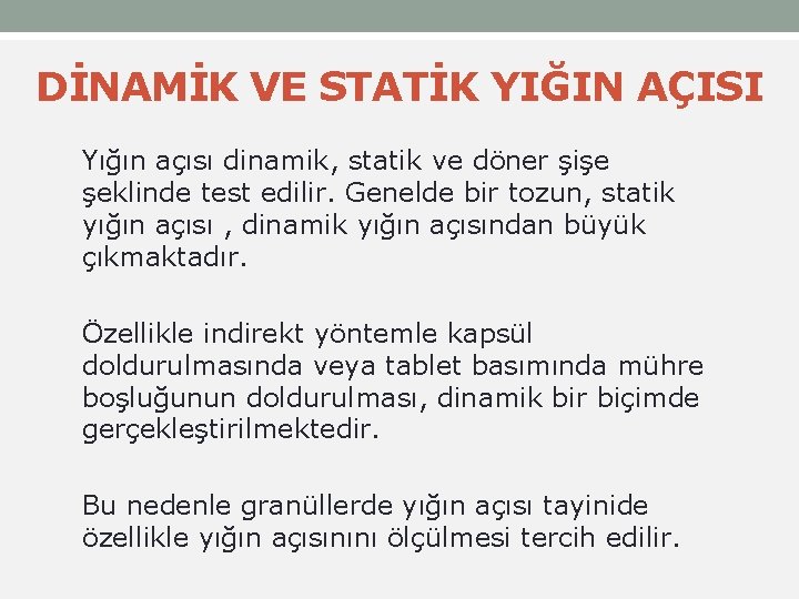 DİNAMİK VE STATİK YIĞIN AÇISI Yığın açısı dinamik, statik ve döner şişe şeklinde test