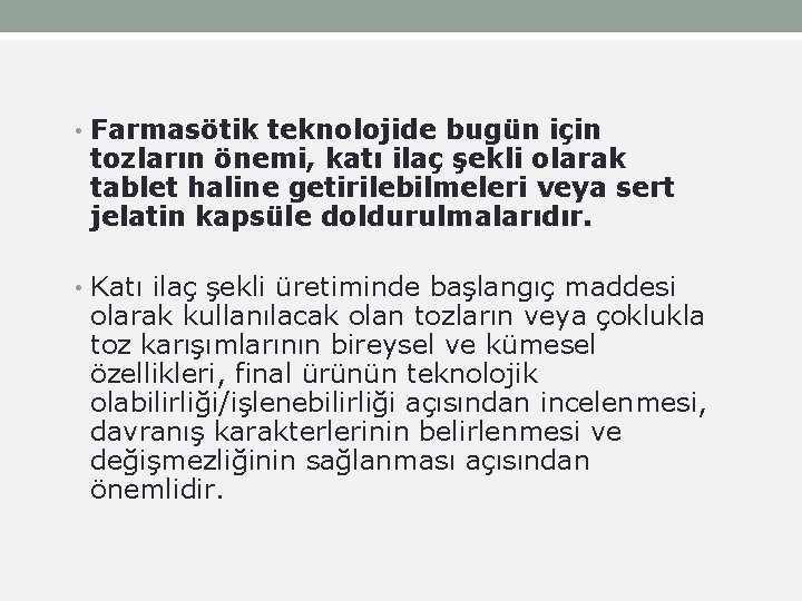  • Farmasötik teknolojide bugün için tozların önemi, katı ilaç şekli olarak tablet haline