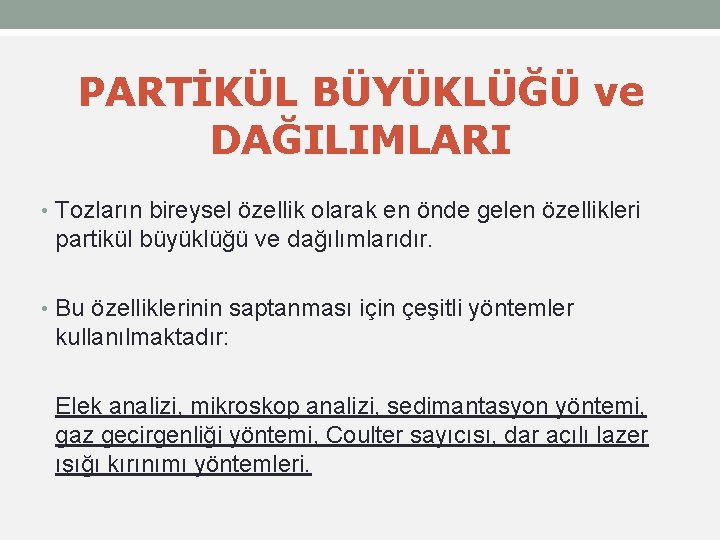 PARTİKÜL BÜYÜKLÜĞÜ ve DAĞILIMLARI • Tozların bireysel özellik olarak en önde gelen özellikleri partikül