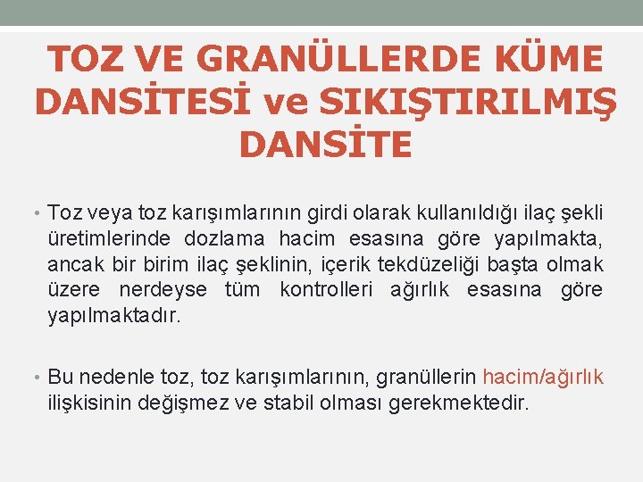 TOZ VE GRANÜLLERDE KÜME DANSİTESİ ve SIKIŞTIRILMIŞ DANSİTE • Toz veya toz karışımlarının girdi