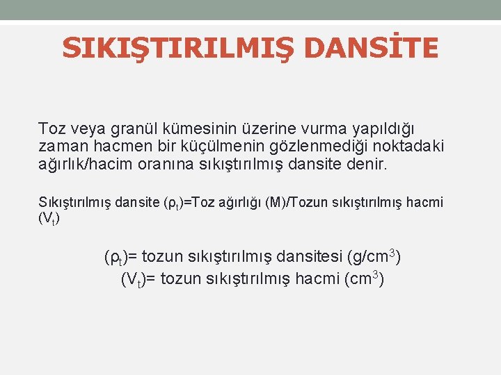 SIKIŞTIRILMIŞ DANSİTE Toz veya granül kümesinin üzerine vurma yapıldığı zaman hacmen bir küçülmenin gözlenmediği