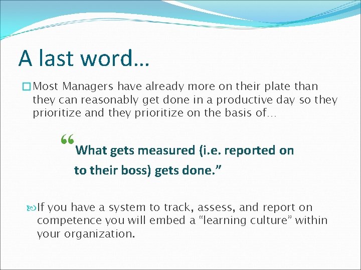 A last word… �Most Managers have already more on their plate than they can