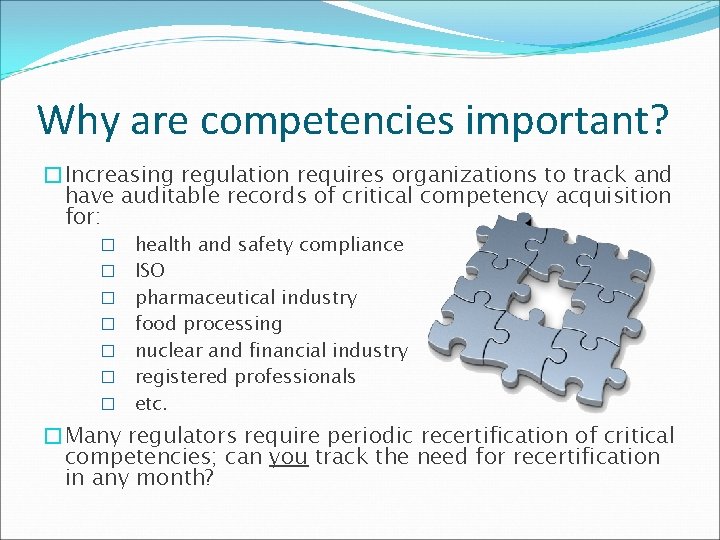 Why are competencies important? �Increasing regulation requires organizations to track and have auditable records