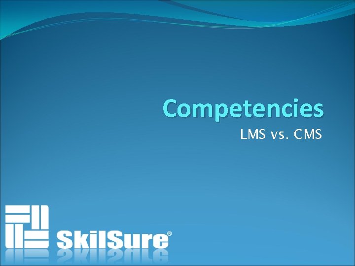 Competencies LMS vs. CMS 