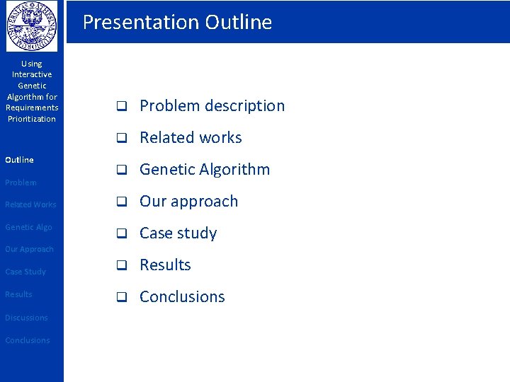 Presentation Outline Using Interactive Genetic Algorithm for Requirements Prioritization Outline Problem Related Works Genetic