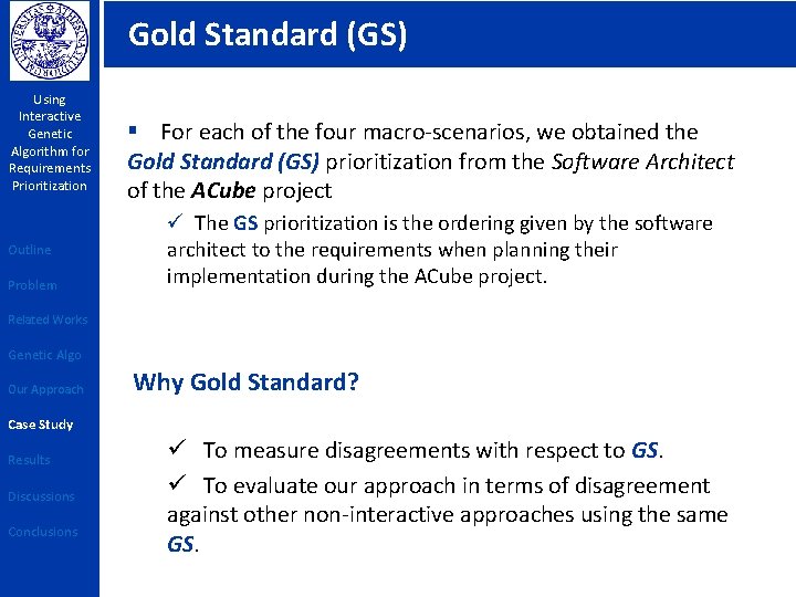 Gold Standard (GS) Using Interactive Genetic Algorithm for Requirements Prioritization Outline Problem § For