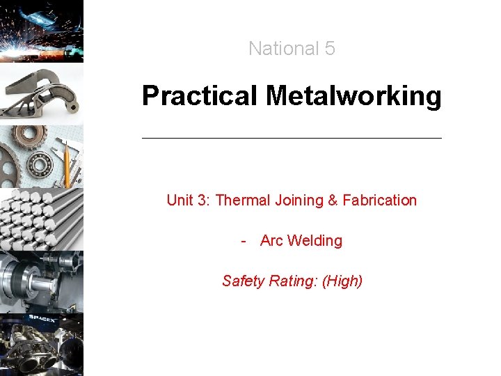 National 5 Practical Metalworking Unit 3: Thermal Joining & Fabrication - Arc Welding Safety