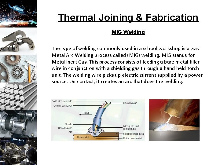 Thermal Joining & Fabrication MIG Welding The type of welding commonly used in a