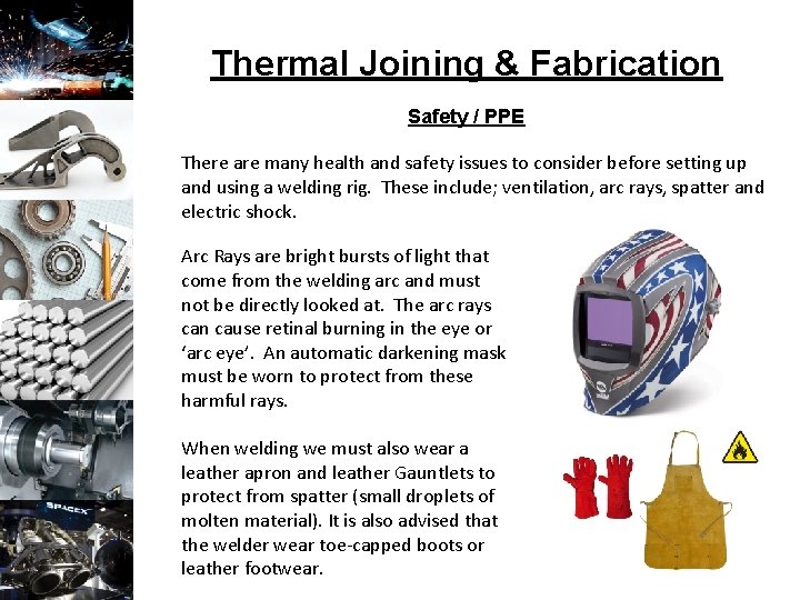 Thermal Joining & Fabrication Safety / PPE There are many health and safety issues