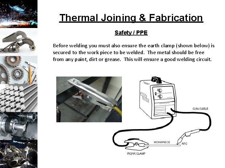 Thermal Joining & Fabrication Safety / PPE Before welding you must also ensure the
