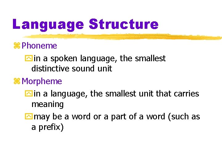 Language Structure z Phoneme yin a spoken language, the smallest distinctive sound unit z