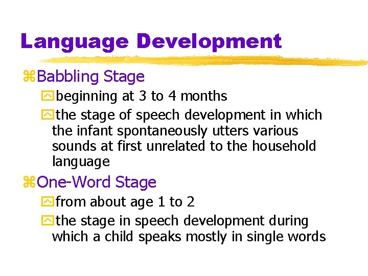 Language Development z. Babbling Stage ybeginning at 3 to 4 months ythe stage of