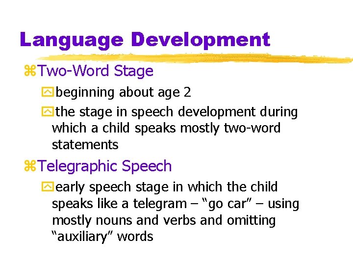 Language Development z. Two-Word Stage ybeginning about age 2 ythe stage in speech development