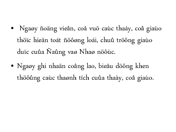  • Ngaøy ñoäng vieân, coå vuõ caùc thaáy, coâ giaùo thöïc hieän toát