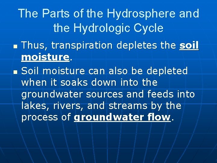 The Parts of the Hydrosphere and the Hydrologic Cycle n n Thus, transpiration depletes