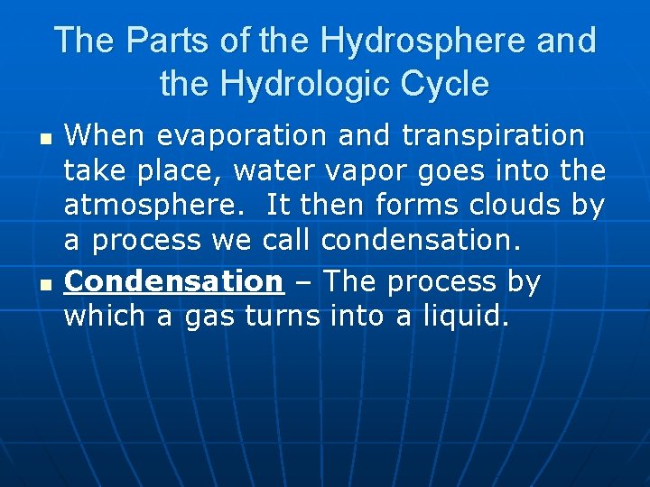 The Parts of the Hydrosphere and the Hydrologic Cycle n n When evaporation and