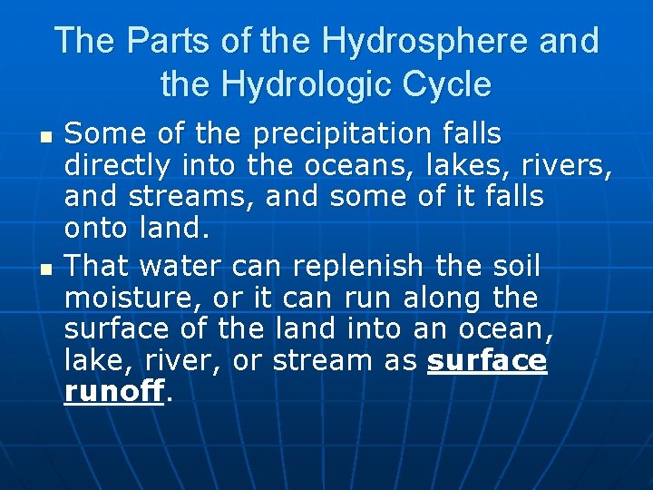 The Parts of the Hydrosphere and the Hydrologic Cycle n n Some of the