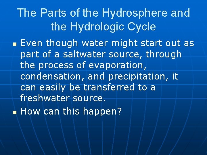 The Parts of the Hydrosphere and the Hydrologic Cycle n n Even though water