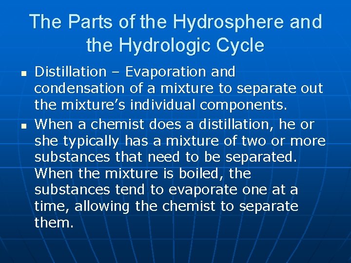 The Parts of the Hydrosphere and the Hydrologic Cycle n n Distillation – Evaporation