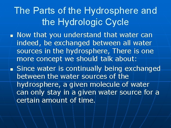 The Parts of the Hydrosphere and the Hydrologic Cycle n n Now that you