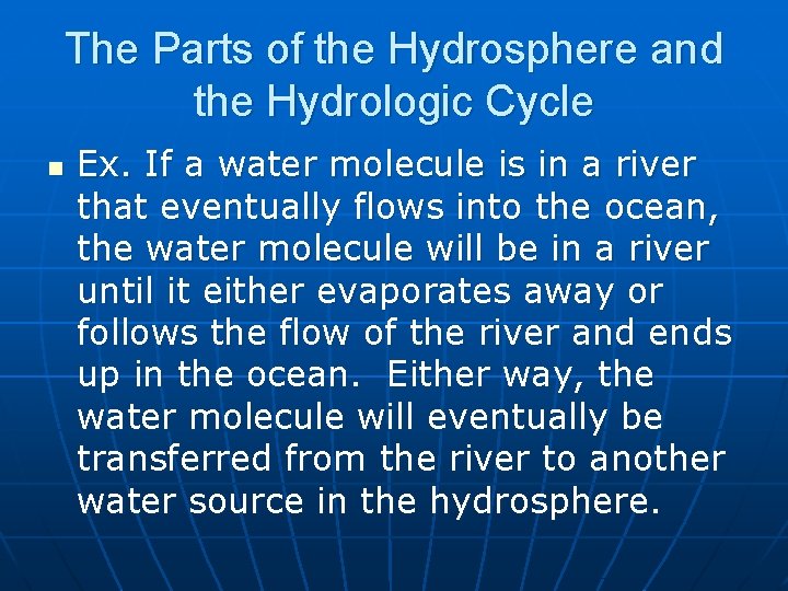 The Parts of the Hydrosphere and the Hydrologic Cycle n Ex. If a water