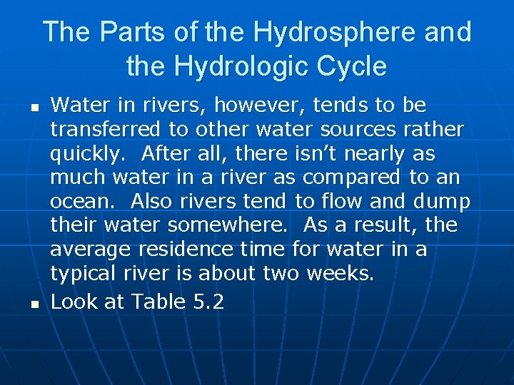 The Parts of the Hydrosphere and the Hydrologic Cycle n n Water in rivers,