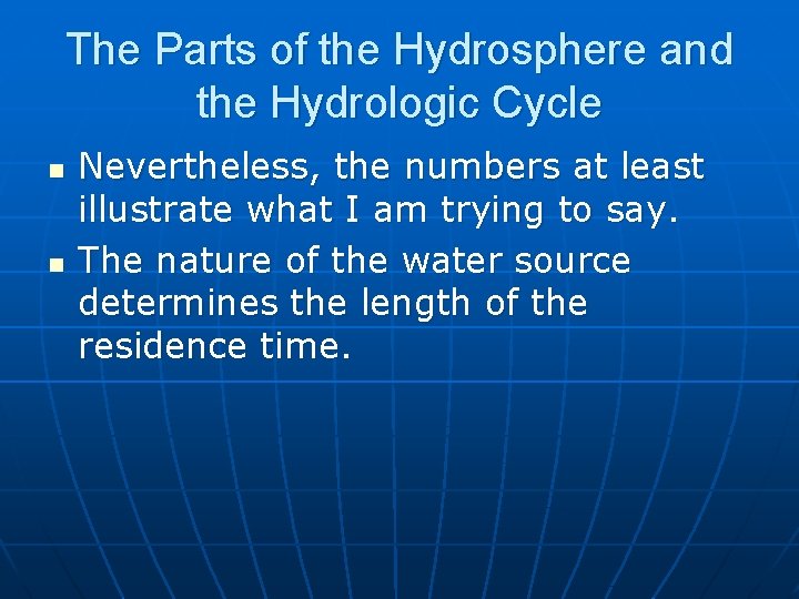 The Parts of the Hydrosphere and the Hydrologic Cycle n n Nevertheless, the numbers