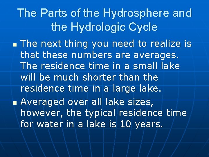 The Parts of the Hydrosphere and the Hydrologic Cycle n n The next thing