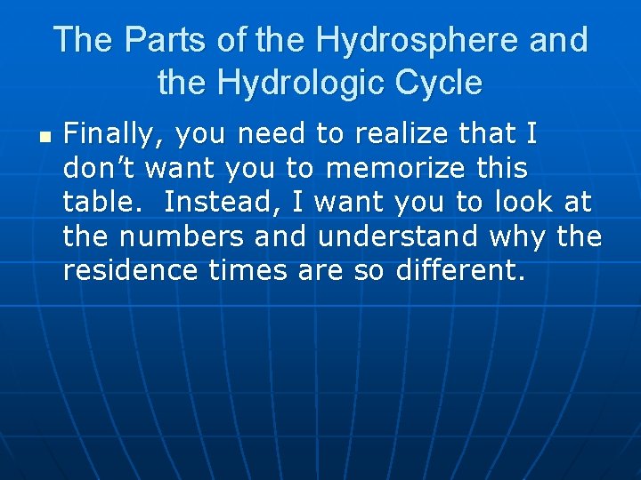 The Parts of the Hydrosphere and the Hydrologic Cycle n Finally, you need to
