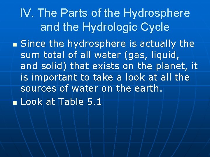 IV. The Parts of the Hydrosphere and the Hydrologic Cycle n n Since the