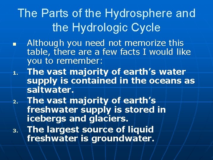 The Parts of the Hydrosphere and the Hydrologic Cycle n 1. 2. 3. Although