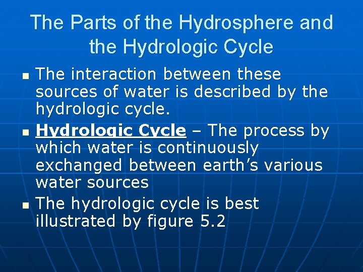 The Parts of the Hydrosphere and the Hydrologic Cycle n n n The interaction