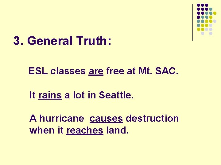 3. General Truth: ESL classes are free at Mt. SAC. It rains a lot