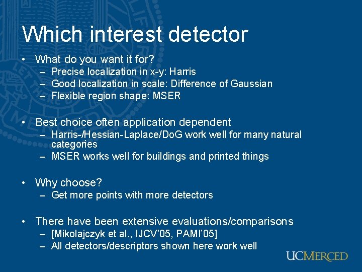 Which interest detector • What do you want it for? – Precise localization in Which interest detector • What do you want it for? – Precise localization in