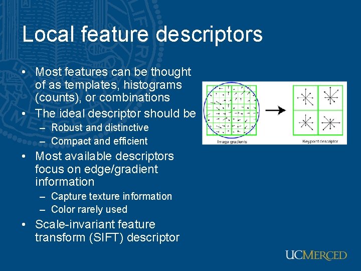 Local feature descriptors • Most features can be thought of as templates, histograms (counts), Local feature descriptors • Most features can be thought of as templates, histograms (counts),