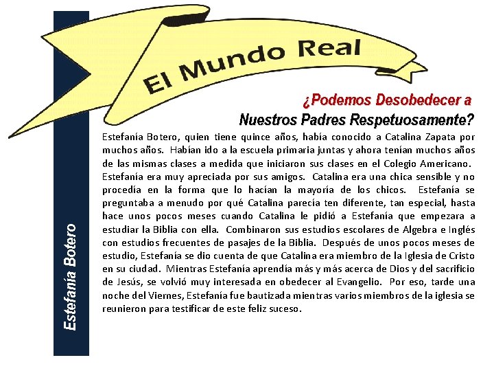 Estefanía Botero ¿Podemos Desobedecer a Nuestros Padres Respetuosamente? Estefanía Botero, quien tiene quince años,