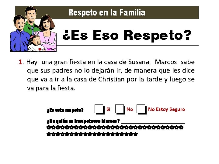 Respeto en la Familia ¿Es Eso Respeto? 1. Hay una gran fiesta en la