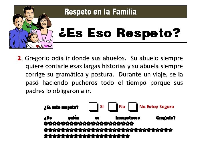 Respeto en la Familia ¿Es Eso Respeto? 2. Gregorio odia ir donde sus abuelos.