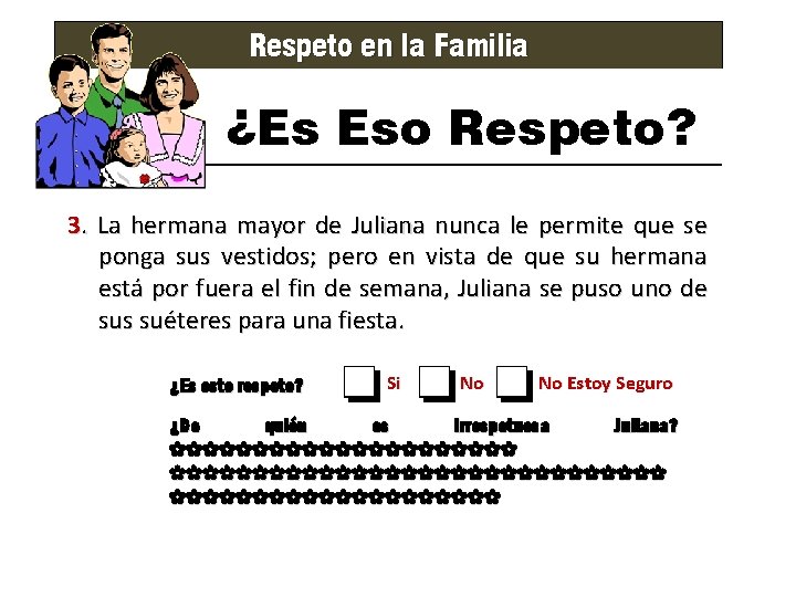 Respeto en la Familia ¿Es Eso Respeto? 3. La hermana mayor de Juliana nunca