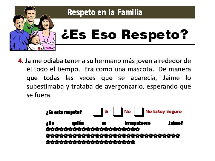 Respeto en la Familia ¿Es Eso Respeto? 4. Jaime odiaba tener a su hermano