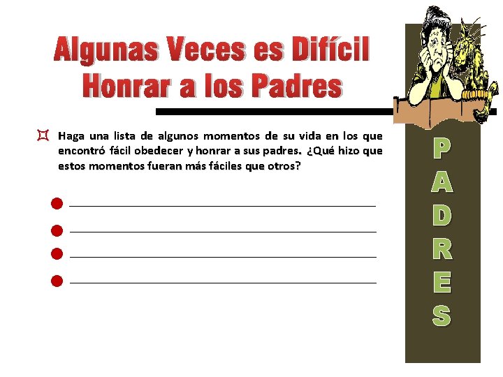 Algunas Veces es Difícil Honrar a los Padres ³ Haga una lista de algunos