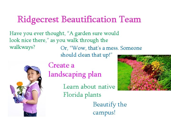 Ridgecrest Beautification Team Have you ever thought, “A garden sure would look nice there,