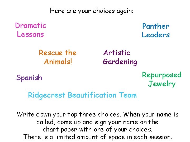 Here are your choices again: Dramatic Lessons Rescue the Animals! Panther Leaders Artistic Gardening