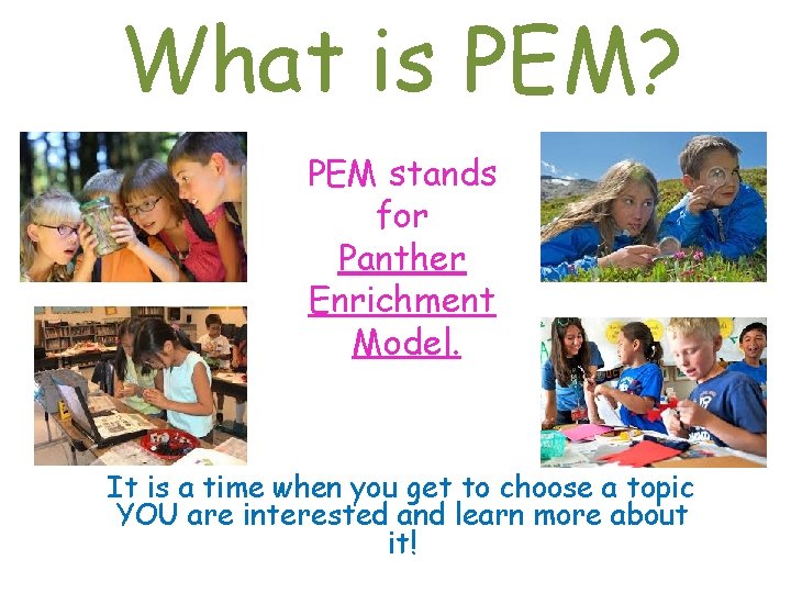 What is PEM? PEM stands for Panther Enrichment Model. It is a time when