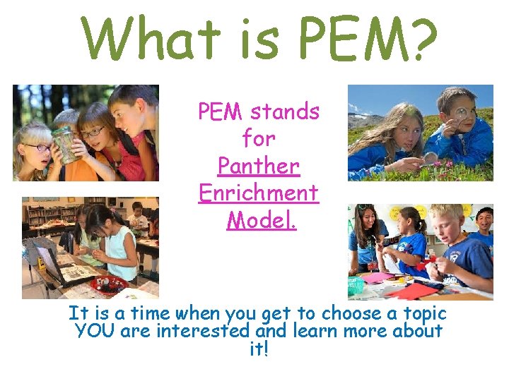 What is PEM? PEM stands for Panther Enrichment Model. It is a time when