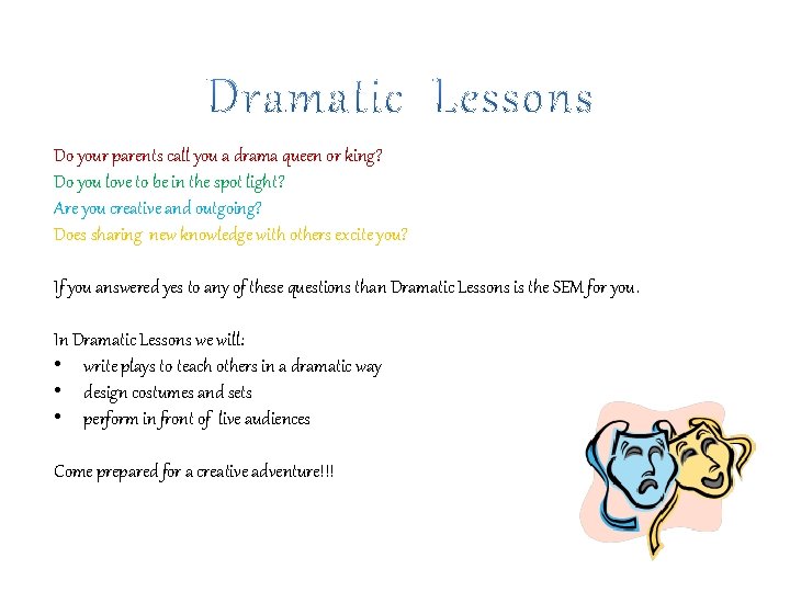 Do your parents call you a drama queen or king? Do you love to